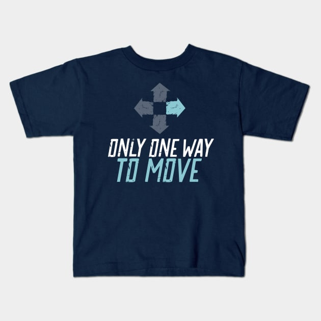 Only One Way to Move - Forward Kids T-Shirt by happiBod